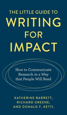 The Little Guide to Writing for Impact - Barrett, Katherine; Greene, Richard; Kettl, Donald F.