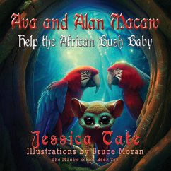 Ava and Alan Macaw Help the African Bush Baby - Tate, Jessica