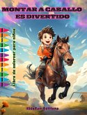 Montar a caballo es divertido - Libro de colorear para niños - Fascinantes aventuras de caballos y unicornios