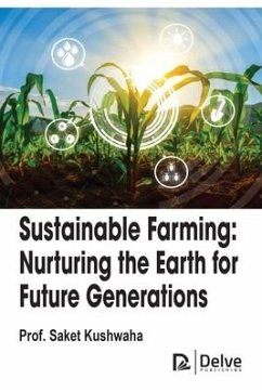 Sustainable Farming: Nurturing the Earth for Future Generations - Kushwaha, Saket