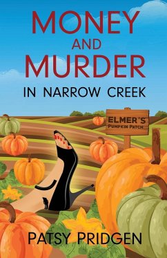 Money and Murder in Narrow Creek - Pridgen, Patsy