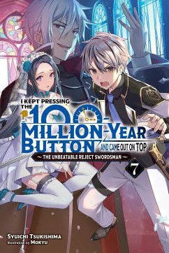 I Kept Pressing the 100-Million-Year Button and Came Out on Top, Vol. 7 (Light Novel) - Tsukishima, Syuichi