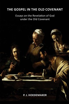 The Gospel in the Old Covenant - Hoedemaker, P. J.