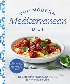The Modern Mediterranean Diet: The World's Most Successful Everyday Diet for Longterm Health - Catherine Itsiopoulos