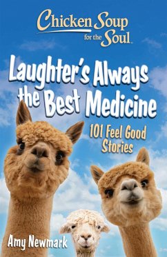 Chicken Soup for the Soul: Laughter's Always the Best Medicine - Newmark, Amy