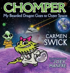 Chomper My Bearded Dragon Goes to Outer Space - Swick, Carmen