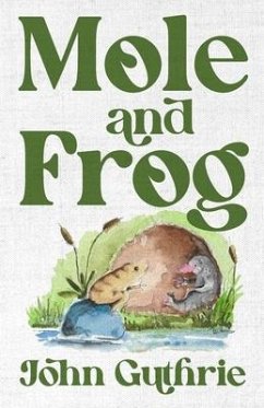 Mole and Frog - James, Angela K; Guthrie, John