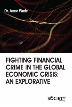 Fighting Financial Crime in the Global Economic Crisis: An Explorative - Wade, Anne
