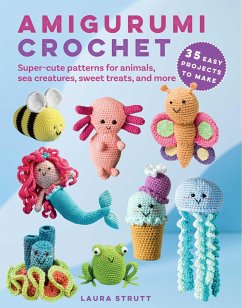 Amigurumi Crochet: 35 Easy Projects to Make - Strutt, Laura