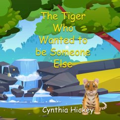 The Tiger Who Wanted to be Someone Else - Hickey, Cynthia