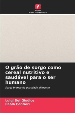 O grão de sorgo como cereal nutritivo e saudável para o ser humano - Del Giudice, Luigi;Pontieri, Paola