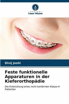 Feste funktionelle Apparaturen in der Kieferorthopädie - Joshi, Divij