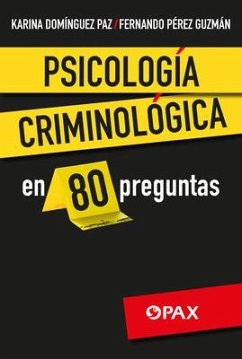 Psicología Criminológica En 80 Preguntas - Fernando Pérez Guzmán, Fernando; Domínguez Paz, Karina