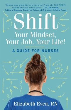 Shift Your Mindset, Your Job, Your Life! - Even, Elizabeth