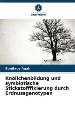 Knöllchenbildung und symbiotische Stickstofffixierung durch Erdnussgenotypen - Agah, Boniface