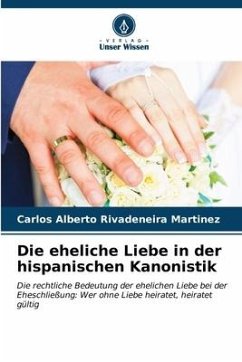 Die eheliche Liebe in der hispanischen Kanonistik - Rivadeneira Martínez, Carlos Alberto