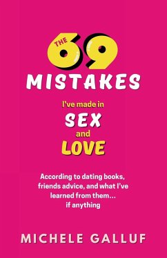 The 69 Mistakes I've Made in Sex and Love - Galluf, Michele