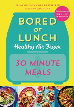 Bored of Lunch Healthy Air Fryer: 30 Minute Meals - Anthony, Nathan