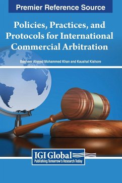 Policies, Practices, and Protocols for International Commercial Arbitration - Khan, Basheer Ahmed Mohammed; Kishore, Kaushal
