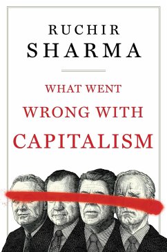 What Went Wrong with Capitalism - Sharma, Ruchir