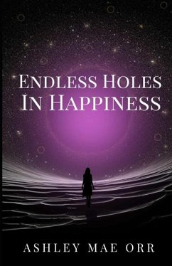 Endless Holes in Happiness - Orr, Ashley
