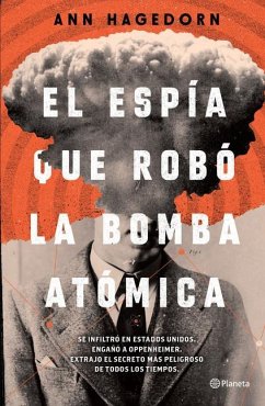 El Espía Que Robó La Bomba Atómica / Sleeper Agent: The Atomic Spy in America Who Got Away - Hagedorn, Ann