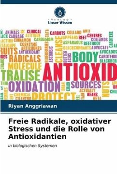 Freie Radikale, oxidativer Stress und die Rolle von Antioxidantien - Anggriawan, Riyan