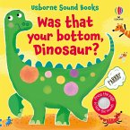 Was That Your Bottom, Dinosaur? Was That Your Bottom, Dinosaur?