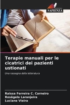 Terapie manuali per le cicatrici dei pazienti ustionati - Ferreira C. Carneiro, Raissa;Laranjeira, Rosâgela;Vieira, Luciane