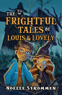 The Frightful Tales of Louis & Lovely - Strommen, Noelle