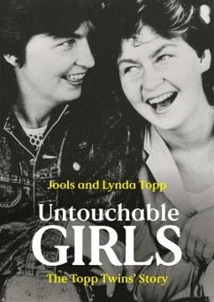 Untouchable Girls: The Topp Twins' Story - Topp, Jools; Topp, Lynda