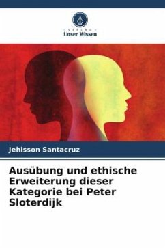 Ausübung und ethische Erweiterung dieser Kategorie bei Peter Sloterdijk - Santacruz, Jehisson