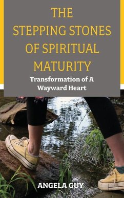 The Stepping Stones of Spiritual Maturity - Guy, Angela