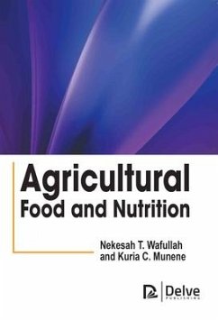 Agricultural Food and Nutrition - Wafullah, Nekesah T; Munene, Kuria C
