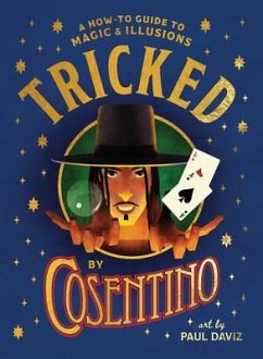 Tricked: A How-To Guide to Magic and Illusions - Cosentino