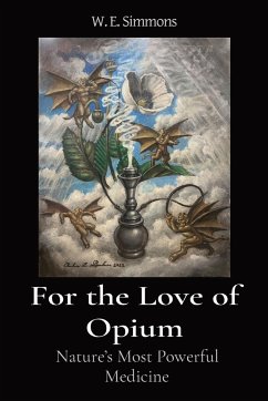 For the Love of Opium - Simmons, W. E.