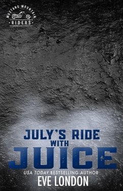 July's Ride with Juice (Mustang Mountain Riders, #7) (eBook, ePUB) - London, Eve