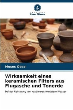 Wirksamkeit eines keramischen Filters aus Flugasche und Tonerde - Obasi, Moses