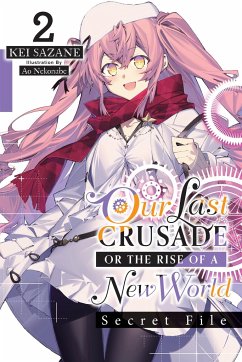 Our Last Crusade or the Rise of a New World: Secret File, Vol. 2 (Light Novel) - Sazane, Kei