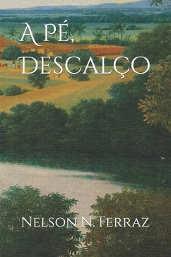 À Pé, Descalço: Participação de um aventureiro na criação de uma cidade e um país! - Newton Ferraz, Nelson