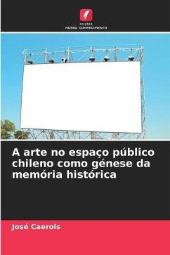 A arte no espaço público chileno como génese da memória histórica - Caerols, José