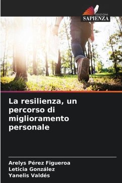 La resilienza, un percorso di miglioramento personale - Pérez Figueroa, Arelys;González, Leticia;Valdés, Yanelis
