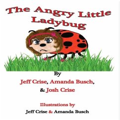 The Angry Little Ladybug - Crise, Jeff; Busch, Amanda; Crise, Josh