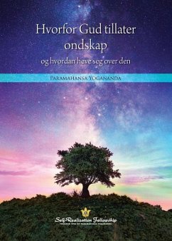 Hvorfor Gud tillater ondskap og hvordan heve seg over den (Why God Permits Evil and How to Rise Above It--Norwegian) - Yogananda, Paramahansa