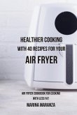 Healthier Cooking with 40 Recipes for Your Air Fryer