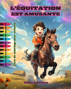 L'équitation est amusante - Livre de coloriage pour enfants - Aventures fascinantes de chevaux et de licornes - Editions, Kidsfun