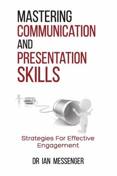 Mastering Communication and Presentation Skills - Messenger, Ian