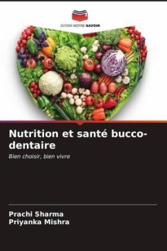 Nutrition et santé bucco-dentaire - Sharma, Prachi;Mishra, Priyanka