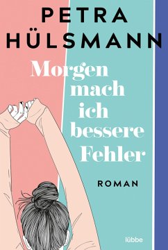 Morgen mach ich bessere Fehler (Mängelexemplar) - Hülsmann, Petra