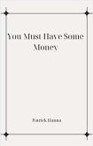 You Must Have Some Money (eBook, ePUB)